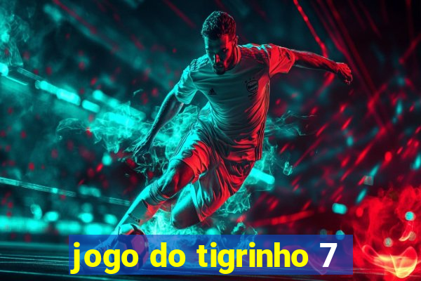 jogo do tigrinho 7